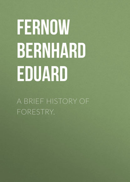 A Brief History of Forestry. (Fernow Bernhard Eduard). 