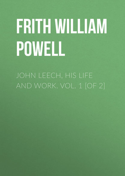 John Leech, His Life and Work. Vol. 1 [of 2] (Frith William Powell). 