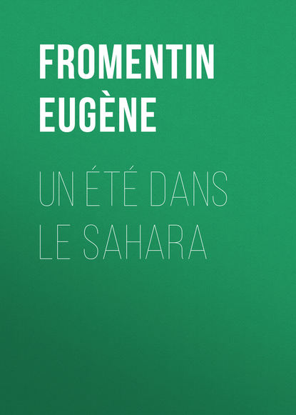 Un été dans le Sahara (Fromentin Eugène). 