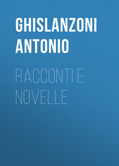 Racconti e novelle (Ghislanzoni Antonio). 