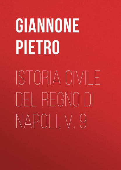 Istoria civile del Regno di Napoli, v. 9 (Giannone Pietro). 