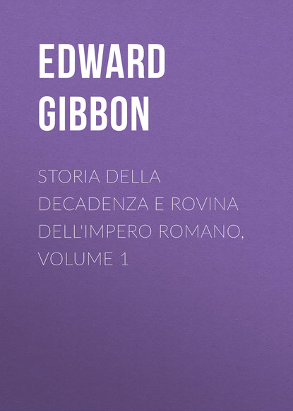 Storia della decadenza e rovina dell'impero romano, volume 1 - Эдвард Гиббон
