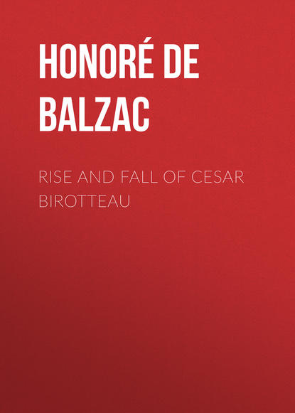 Rise and Fall of Cesar Birotteau (Оноре де Бальзак). 