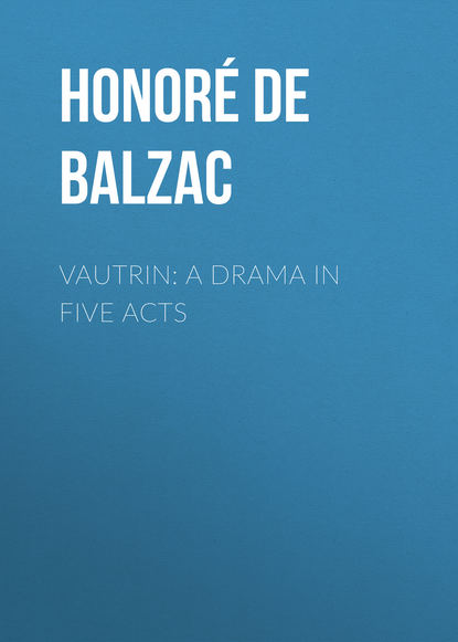 Vautrin: A Drama in Five Acts (Оноре де Бальзак). 