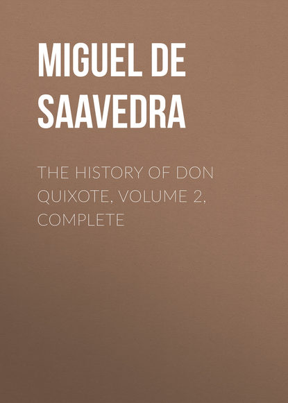 Мигель де Сервантес Сааведра — The History of Don Quixote, Volume 2, Complete
