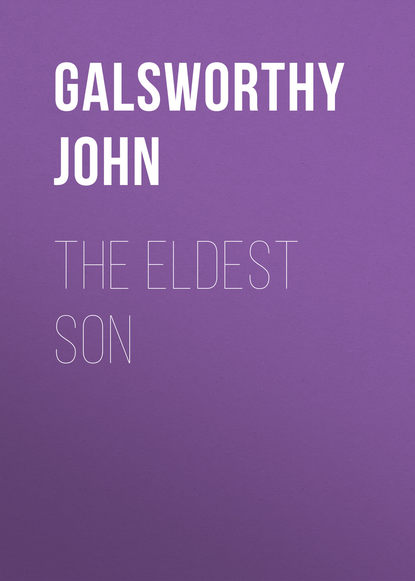 Джон Голсуорси — The Eldest Son