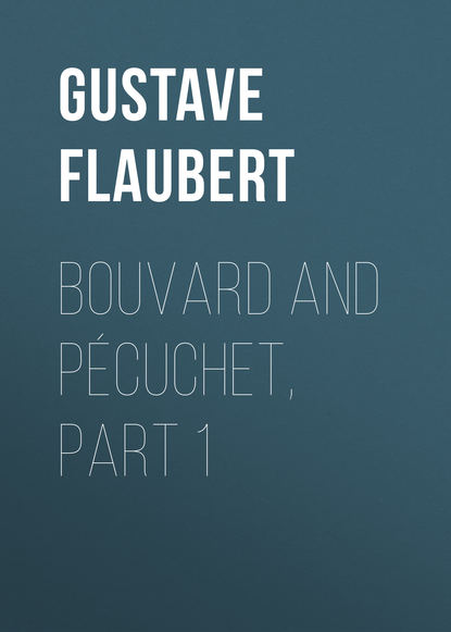 Гюстав Флобер — Bouvard and P?cuchet, part 1 