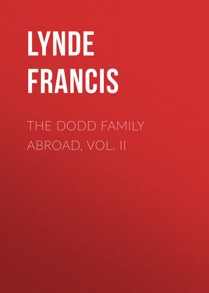 The Dodd Family Abroad, Vol. II (Lynde Francis). 