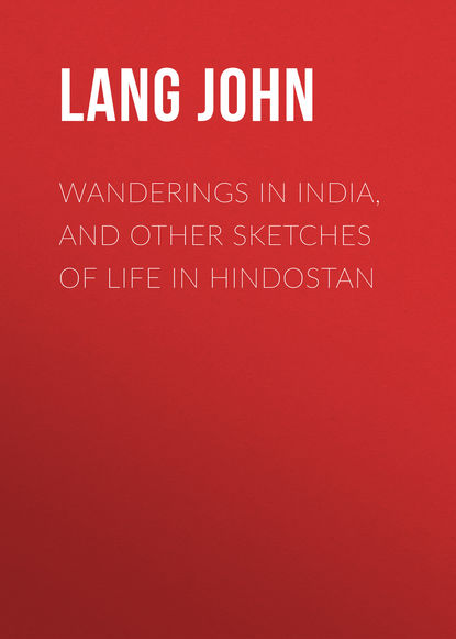 Wanderings in India, and Other Sketches of Life in Hindostan (Lang John). 