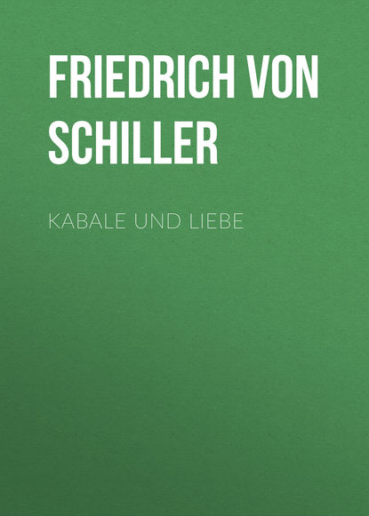 Фридрих Шиллер — Kabale und Liebe