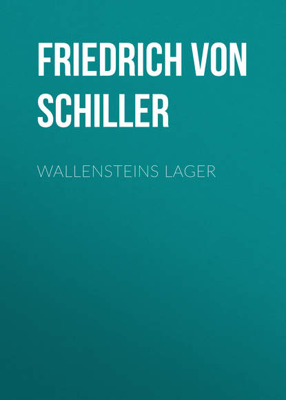 Wallensteins Lager (Фридрих Шиллер).  - Скачать | Читать книгу онлайн