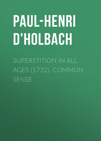 Paul-Henri d'Holbach — Superstition In All Ages (1732). Common Sense