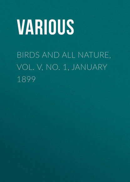Various — Birds and all Nature, Vol. V, No. 1, January 1899