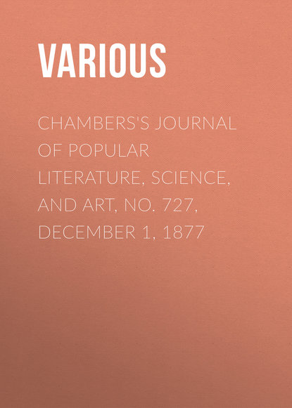 Chambers's Journal of Popular Literature, Science, and Art, No. 727, December 1, 1877
