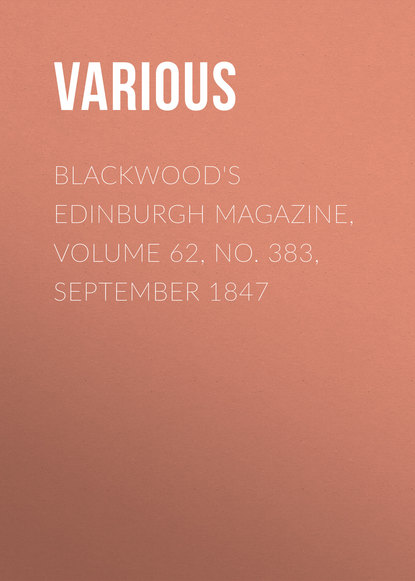 Various — Blackwood's Edinburgh Magazine, Volume 62, No. 383, September 1847