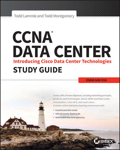 Todd Lammle - CCNA Data Center: Introducing Cisco Data Center Technologies Study Guide. Exam 640-916