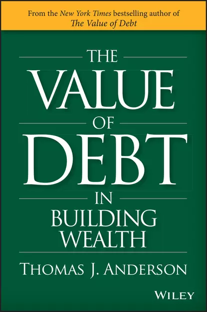 Обложка книги The Value of Debt in Building Wealth, Thomas Anderson J.