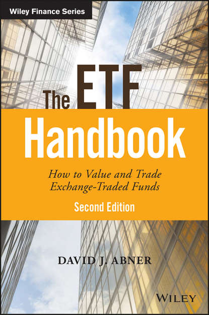 David Abner J. - The ETF Handbook. How to Value and Trade Exchange Traded Funds