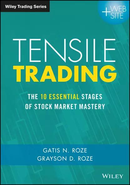 Обложка книги Tensile Trading. The 10 Essential Stages of Stock Market Mastery, Grayson Roze D.