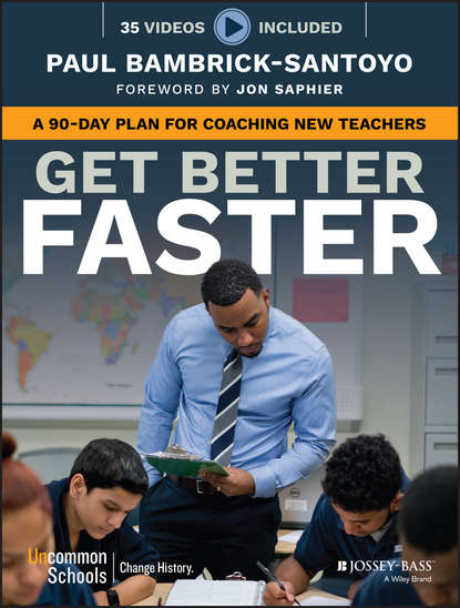 Paul Bambrick-Santoyo — Get Better Faster. A 90-Day Plan for Coaching New Teachers