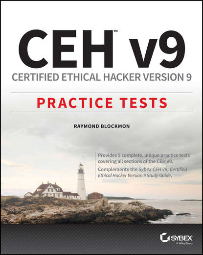 Raymond  Blockmon - CEH v9. Certified Ethical Hacker Version 9 Practice Tests