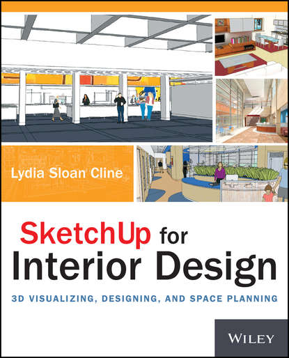 Lydia  Cline - SketchUp for Interior Design. 3D Visualizing, Designing, and Space Planning