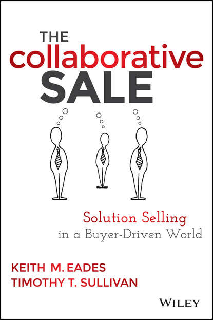 Timothy Sullivan T. - The Collaborative Sale. Solution Selling in a Buyer Driven World