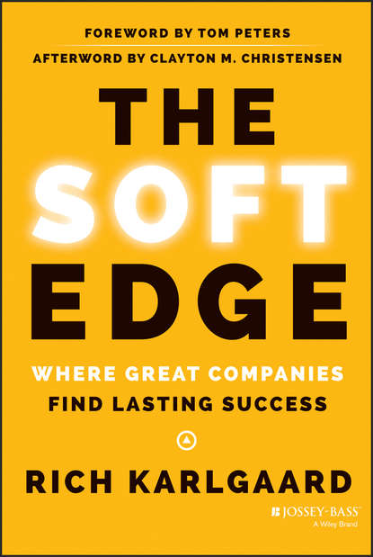 Rich  Karlgaard - The Soft Edge. Where Great Companies Find Lasting Success