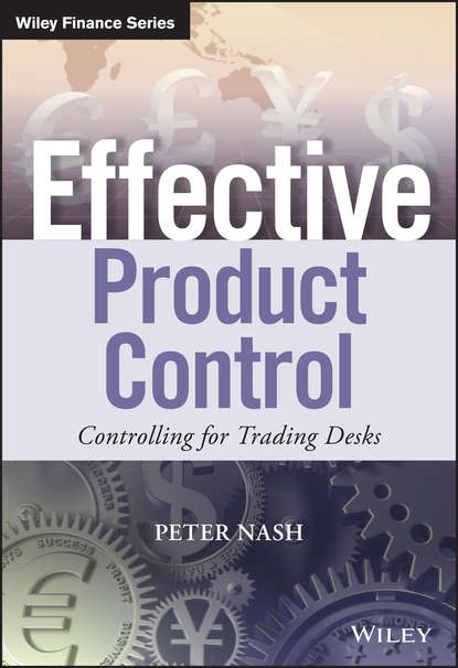Peter  Nash - Effective Product Control. Controlling for Trading Desks