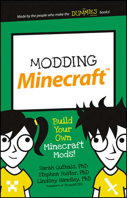 Stephen  Foster - Modding Minecraft. Build Your Own Minecraft Mods!