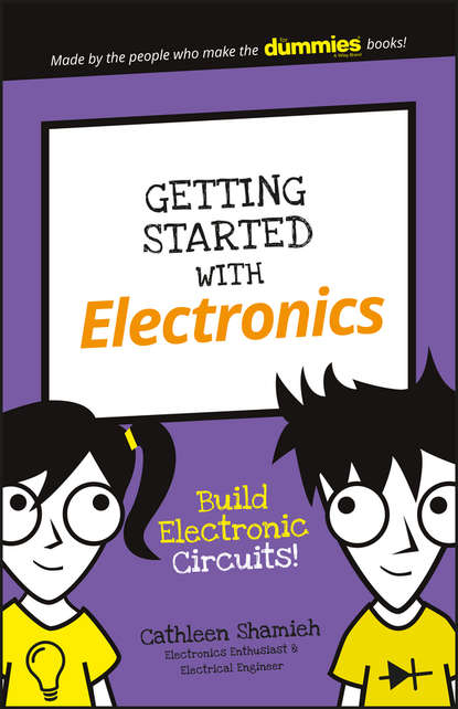 Cathleen Shamieh — Getting Started with Electronics. Build Electronic Circuits!