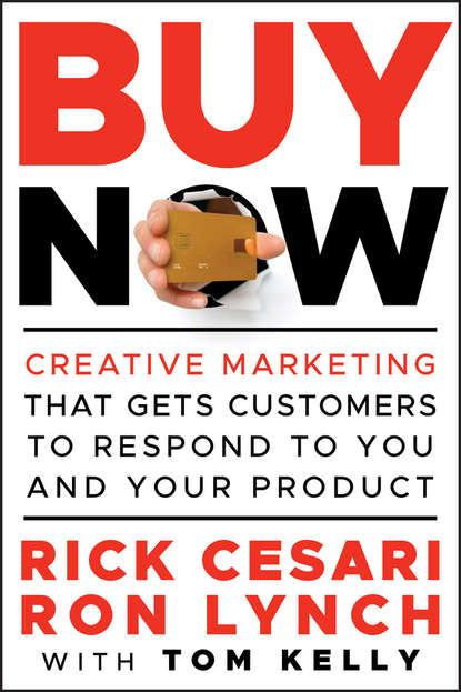 Tom  Kelly - Buy Now. Creative Marketing that Gets Customers to Respond to You and Your Product