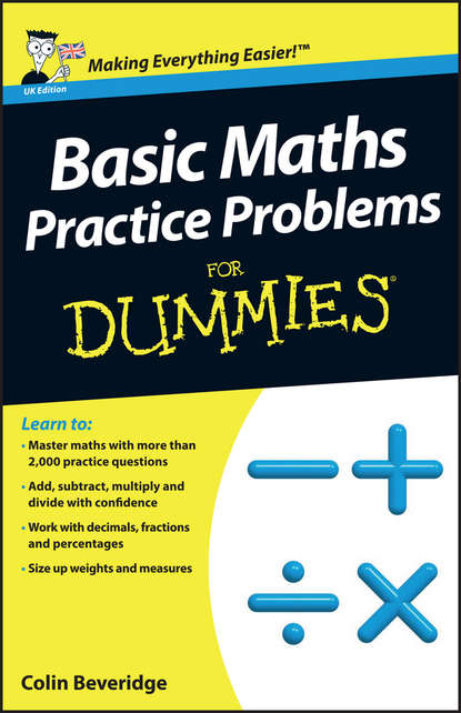 Colin  Beveridge - Basic Maths Practice Problems For Dummies