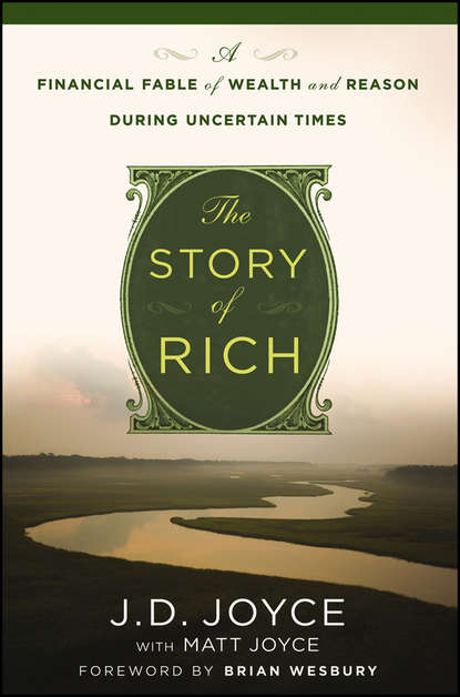 J. Joyce D. - The Story of Rich. A Financial Fable of Wealth and Reason During Uncertain Times