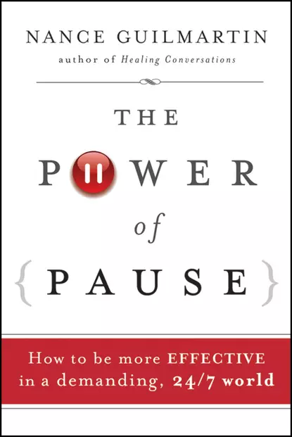 Обложка книги The Power of Pause. How to be More Effective in a Demanding, 24/7 World, Nance  Guilmartin