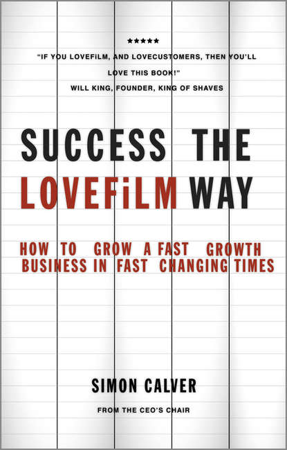 Simon  Calver - Success the LOVEFiLM Way. How to Grow A Fast Growth Business in Fast Changing Times