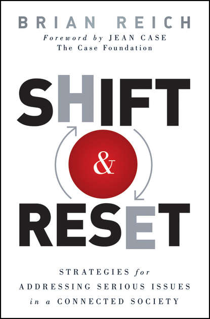Brian  Reich - Shift and Reset. Strategies for Addressing Serious Issues in a Connected Society
