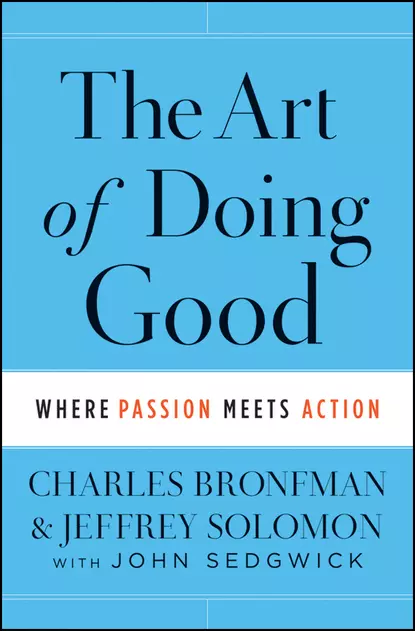 Обложка книги The Art of Doing Good. Where Passion Meets Action, John  Sedgwick