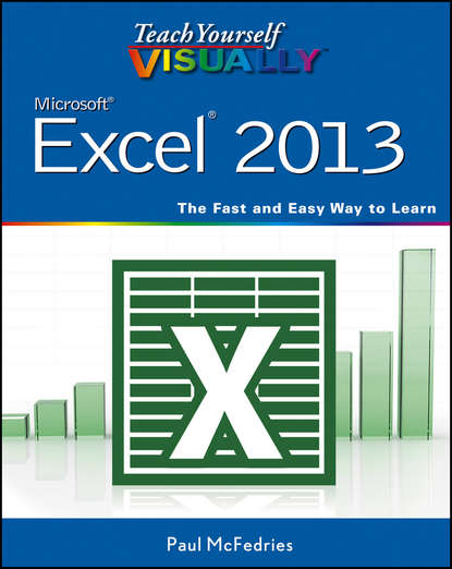 McFedries - Teach Yourself VISUALLY Excel 2013