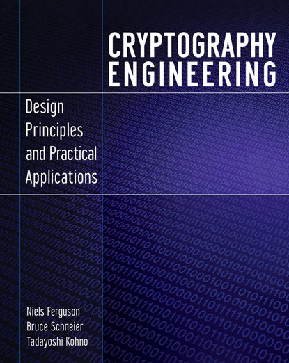 Cryptography Engineering. Design Principles and Practical Applications - Брюс Шнайер