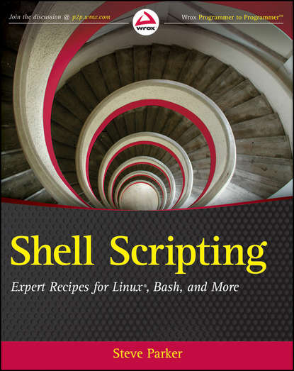 Steve  Parker - Shell Scripting. Expert Recipes for Linux, Bash and more