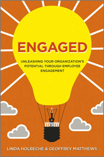 Linda  Holbeche - Engaged. Unleashing Your Organization's Potential Through Employee Engagement