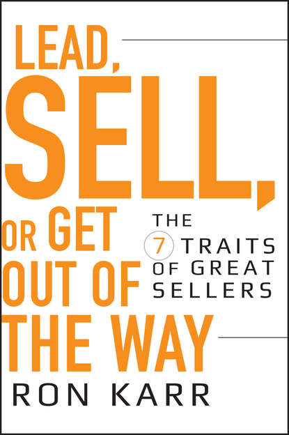 Lead, Sell, or Get Out of the Way. The 7 Traits of Great Sellers (Ron  Karr). 