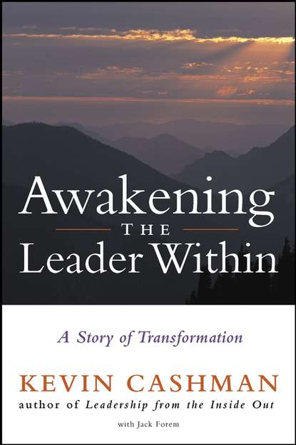 Kevin Cashman — Awakening the Leader Within. A Story of Transformation