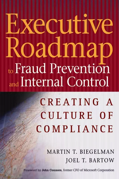 Обложка книги Executive Roadmap to Fraud Prevention and Internal Control. Creating a Culture of Compliance, Martin Biegelman T.