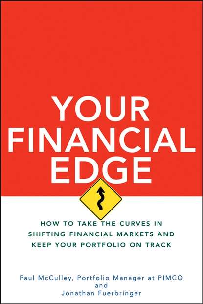 Paul  McCulley - Your Financial Edge. How to Take the Curves in Shifting Financial Markets and Keep Your Portfolio on Track