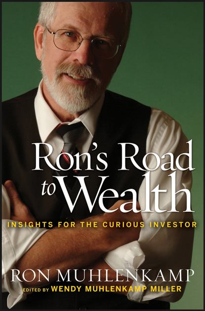 Ron  Muhlenkamp - Ron's Road to Wealth. Insights for the Curious Investor