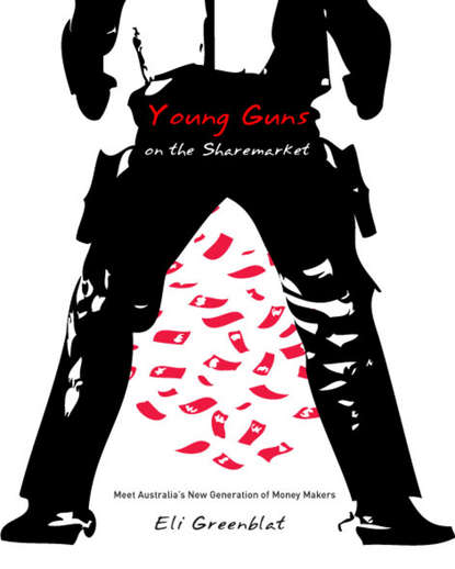 Eli  Greenblat - Young Guns on the Sharemarket. Meet Australia's New Generation of Money Makers
