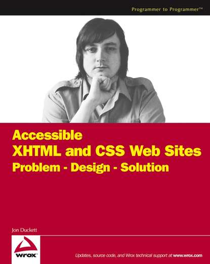 Jon  Duckett - Accessible XHTML and CSS Web Sites. Problem - Design - Solution