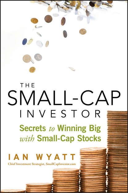 Ian  Wyatt - The Small-Cap Investor. Secrets to Winning Big with Small-Cap Stocks